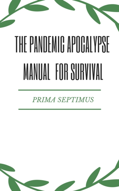 Pandemic Apocalypse Manual for Survival