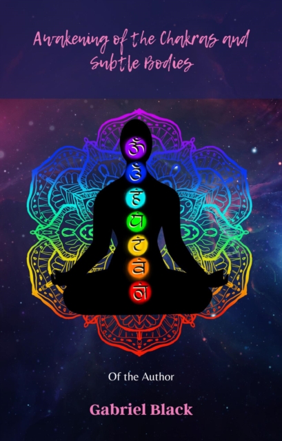 Awakening of the Chakras and Subtle Bodies