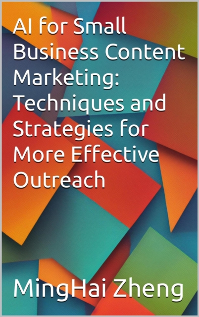 AI for Small Business Content Marketing: Techniques and Strategies for More Effective Outreach