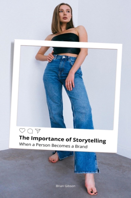 Importance of Storytelling When a Person Becomes a Brand
