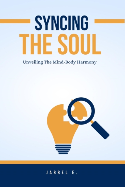 Syncing the Soul: Unveiling the Mind-Body Harmony