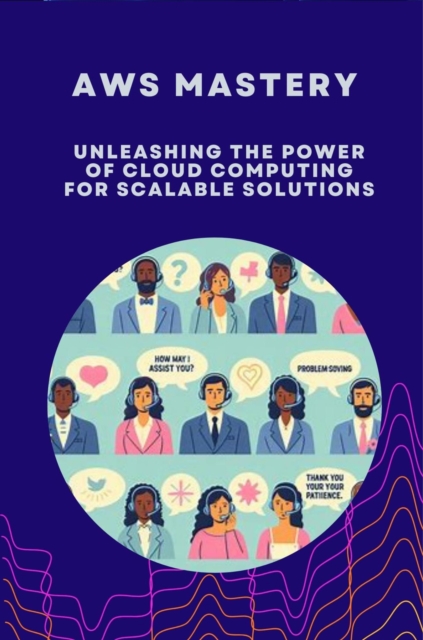 AWS Mastery: Unleashing the Power of Cloud Computing for Scalable Solutions