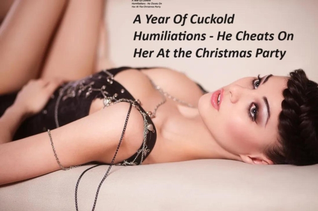 Year of Cuckold Humiliations - He Cheats on Her at the Christmas Party