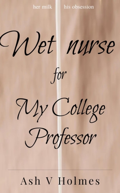 Wet Nurse for my College Professor