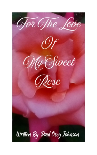For The Love Of My Sweet Rose
