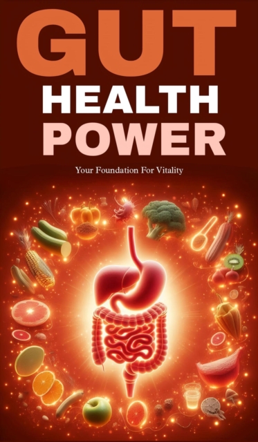 Gut health power: your foundation for vitality