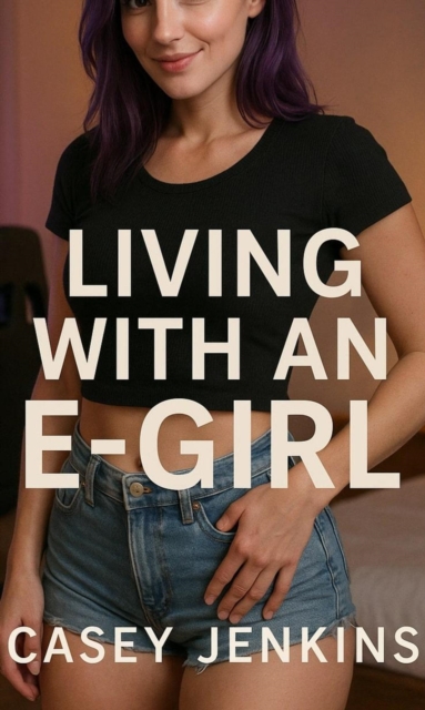 Living With An E-Girl