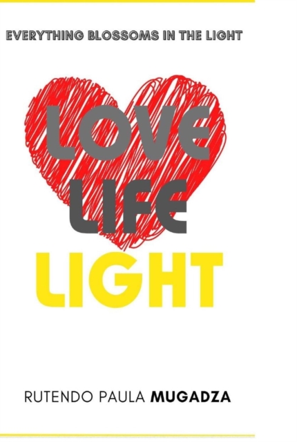 Love, Life, Light