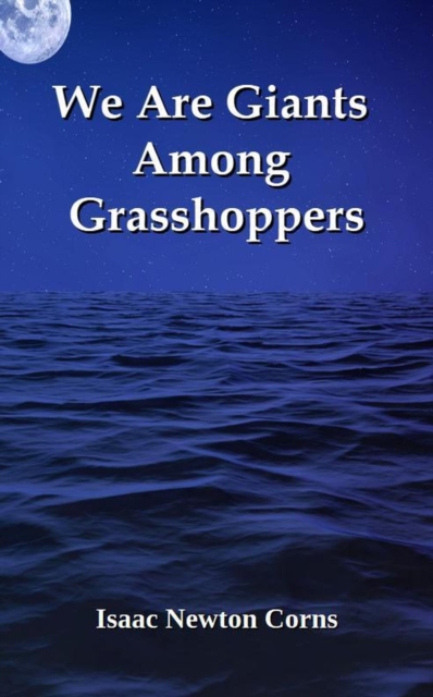 We Are Giants Among Grasshoppers