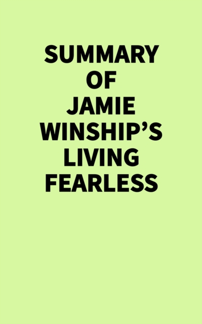 Summary of Jamie Winship's Living Fearless