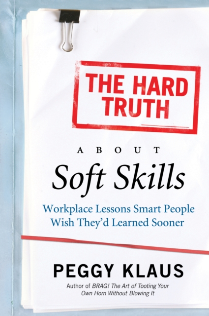 Hard Truth About Soft Skills