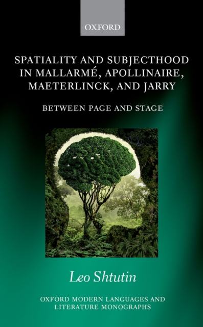 Spatiality and Subjecthood in Mallarme, Apollinaire, Maeterlinck, and Jarry