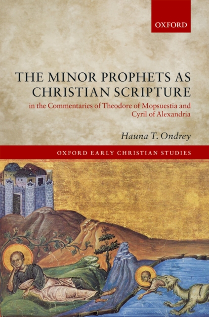 Minor Prophets as Christian Scripture in the Commentaries of Theodore of Mopsuestia and Cyril of Alexandria