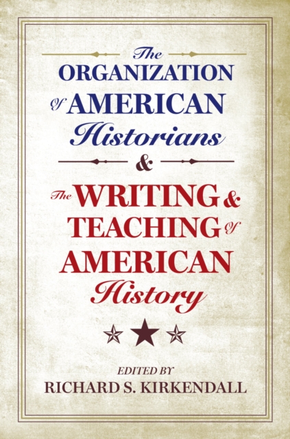 Organization of American Historians and the Writing and Teaching of American History