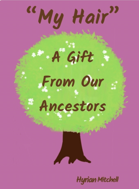&quote;My Hair&quote; A Gift From Our Ancestors