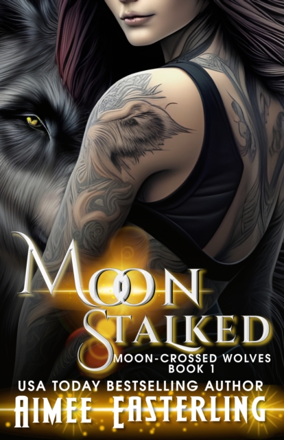 Moon Stalked: Moon-Crossed Wolves Book 1