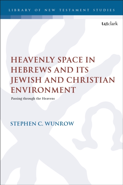 Heavenly Space in Hebrews and Its Jewish and Christian Environment
