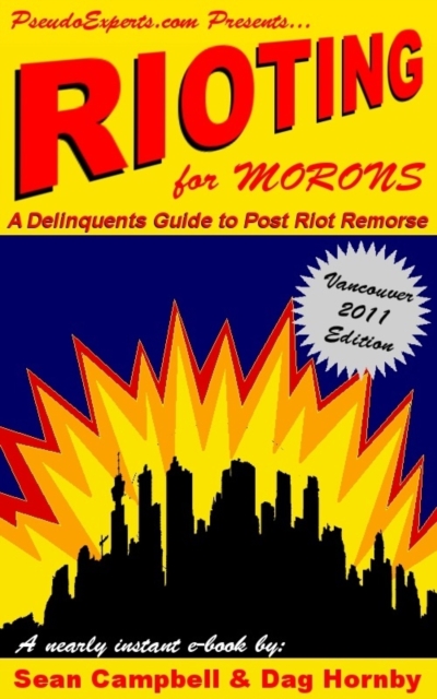 Rioting for Morons: A Delinquent's Guide to Post Riot Remorse