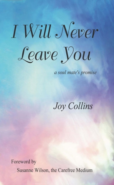I Will Never Leave You: A Soul Mate's Promise