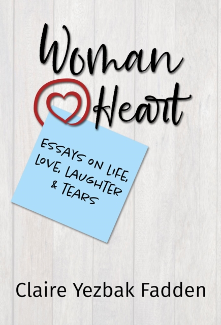 Woman@Heart - Essays on Life, Love, Laughter and Tears