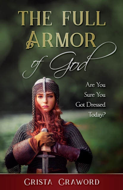 Full Armor of God: Are You Sure You Got Dressed Today?
