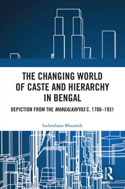 Changing World of Caste and Hierarchy in Bengal