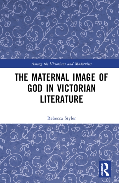 Maternal Image of God in Victorian Literature