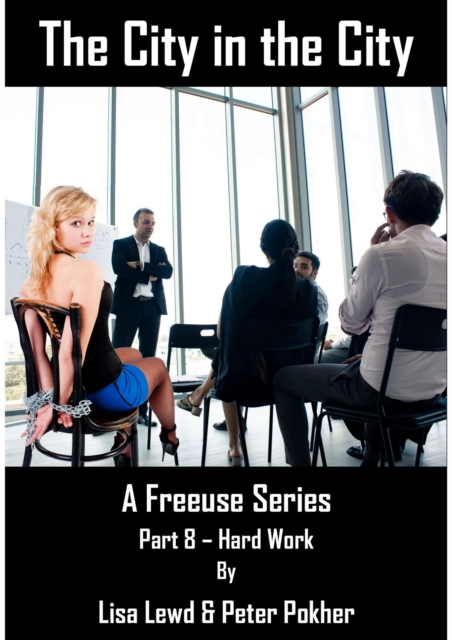 City in the City - A Freeuse Series - Part Eight - Hard Work