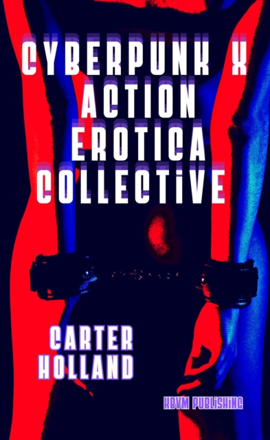 Cyberpunk X Action Erotica. Collective