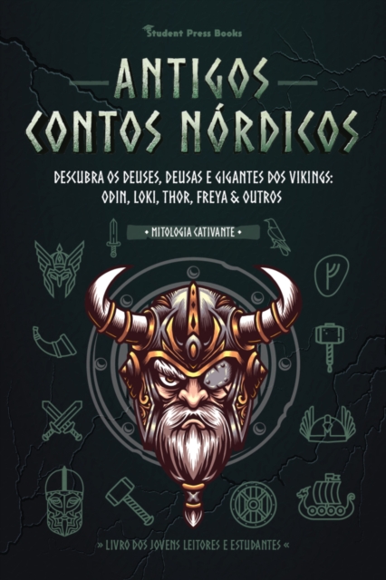 Antigos Contos Nordicos: Descubra os Deuses, Deusas e Gigantes dos Vikings: Odin, Loki, Thor, Freya & Outros (Livro dos Jovens Leitores e Estudantes)