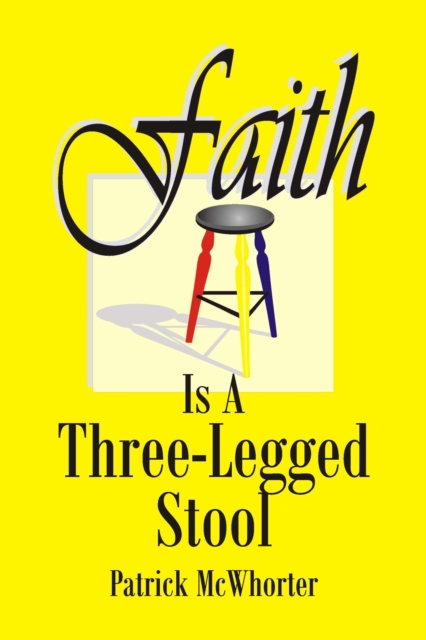 Faith is a Three-Legged Stool