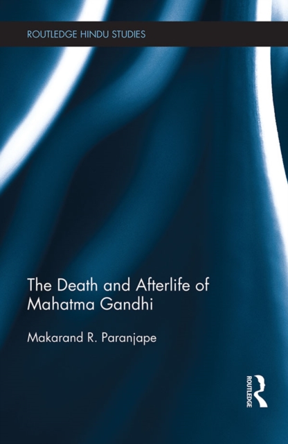 Death and Afterlife of Mahatma Gandhi