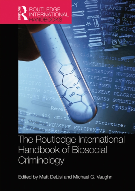 Routledge International Handbook of Biosocial Criminology