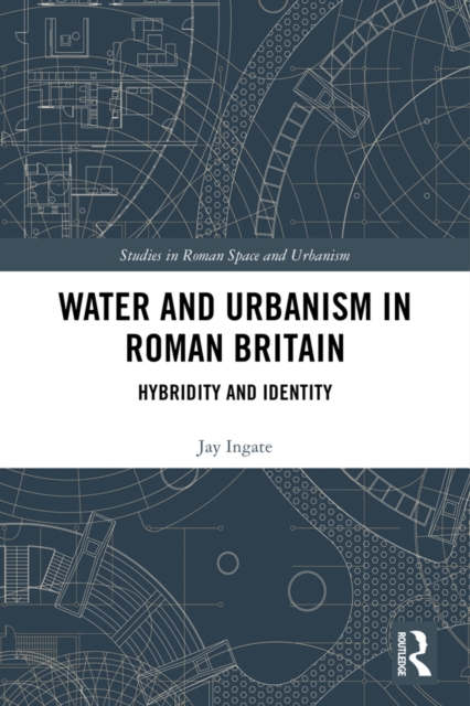 Water and Urbanism in Roman Britain