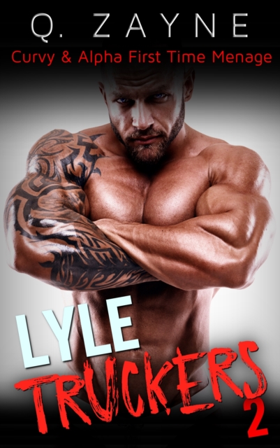 Truckers: Lyle: Curvy & Alpha First Time Menage