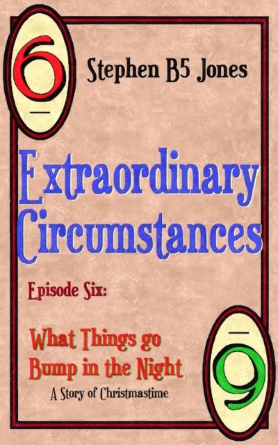 Extraordinary Circumstances 6: What Things Go Bump in the Night