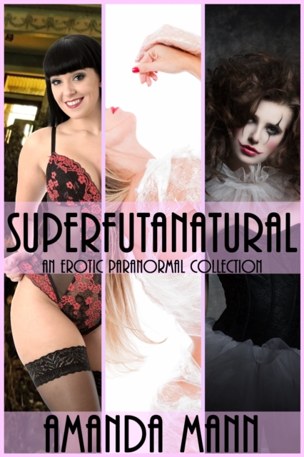Superfutanatural: An Erotic Paranormal Collection