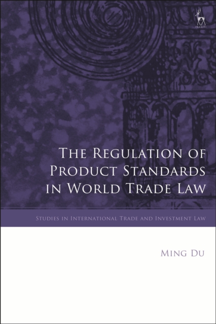 Regulation of Product Standards in World Trade Law