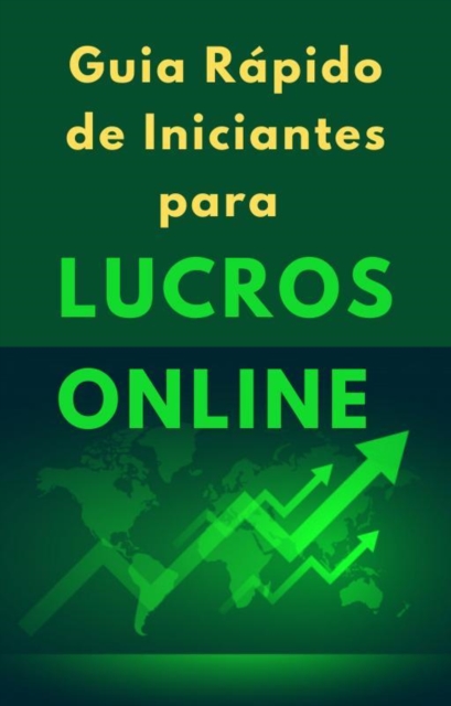 Guia Rápido de Iniciantes para Lucros Online