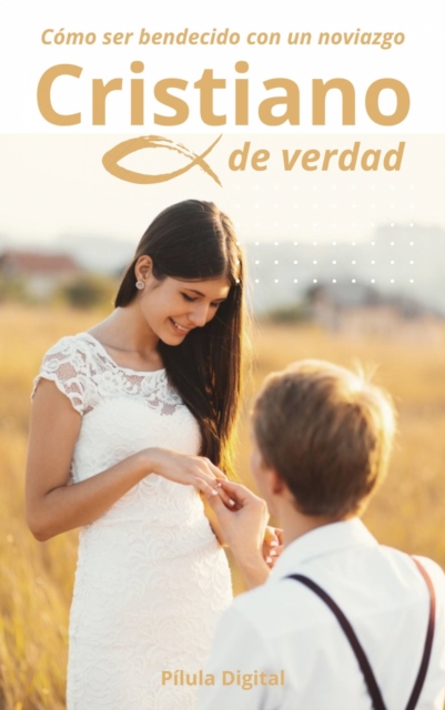 Cómo ser bendecido con un noviazgo cristiano de verdad