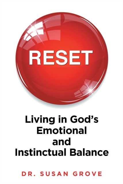 RESET: Living in God's Emotional and Instinctual Balance