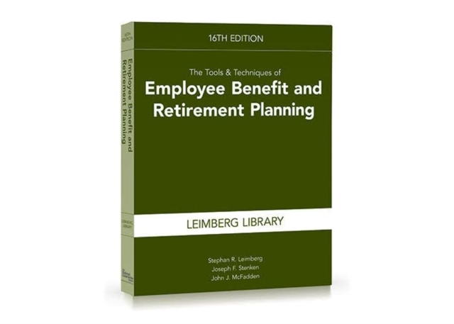 Tools & Techniques of Employee Benefit and Retirement Planning, 16th edition