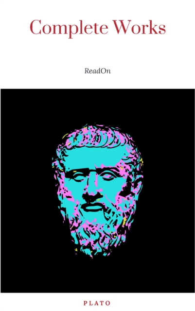 Plato: The Complete Works (31 Books)