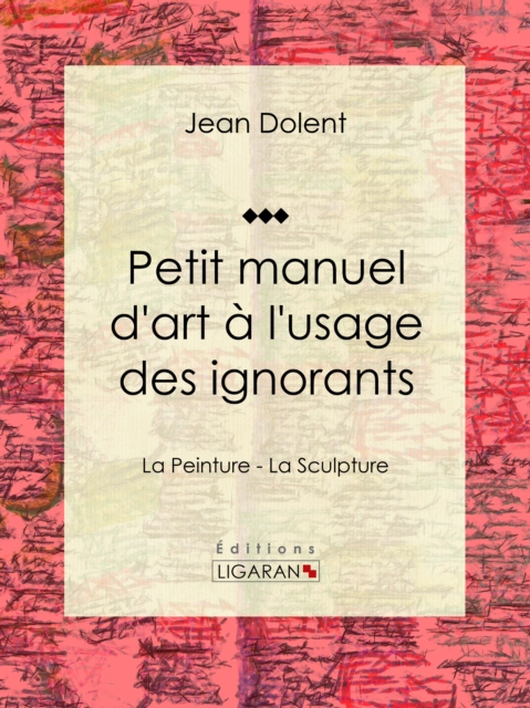Petit manuel d'art à l'usage des ignorants