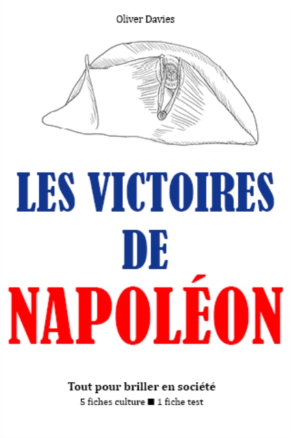 Les Victoires de Napoléon - Tout pour briller en société
