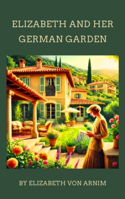 Elizabeth and Her German Garden