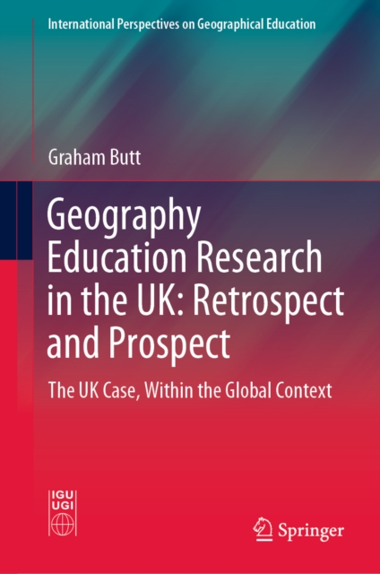 Geography Education Research in the UK: Retrospect and Prospect