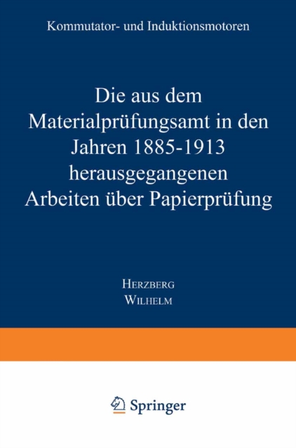 Die aus dem Materialprüfungsamt in den Jahren 1885–1913 herausgegangenen Arbeiten über Papierprüfung
