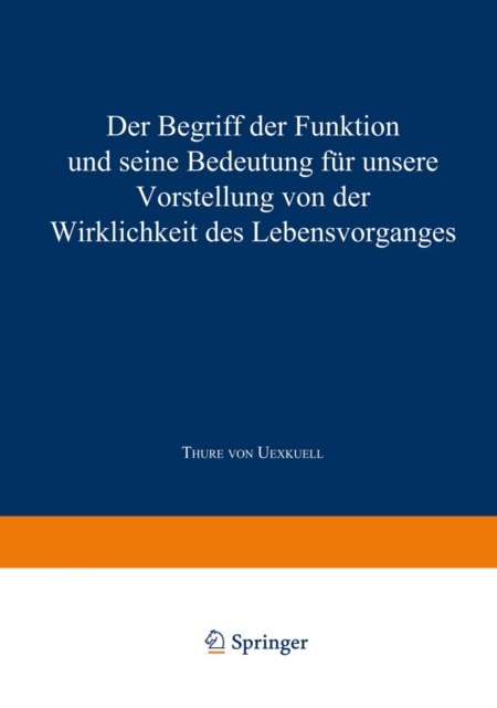 Der Begriff der „Funktion“ und seine Bedeutung für unsere Vorstellung von der Wirklichkeit des Lebensvorganges