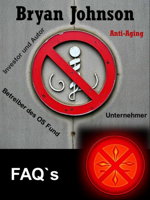 Bryan Johnson - Unternehmer - Anti-Aging - FAQ`s